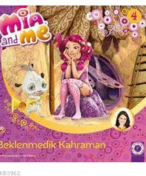 Mia and Me 4 - Beklenmedik Kahraman | Gerhard Hahn | Artemis Yayınları