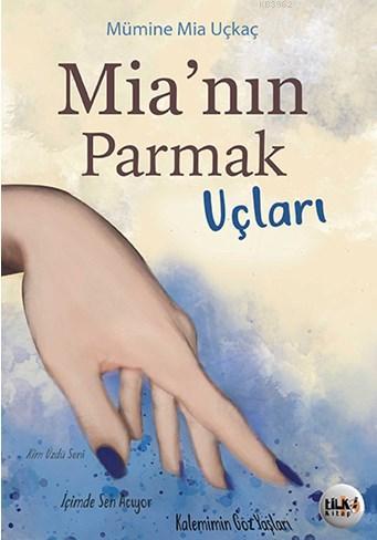 Mia'nın Parmak Uçları | Mümine Uçkaç | Tilki Kitap