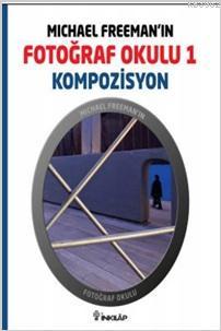 Michael Freeman'ın Fotoğraf Okulu 1 - Kompozisyon | Michael Freeman | 