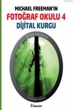 Michael Freeman'ın Fotoğraf Okulu 4; Dijital Kurgu | Michael Freeman |