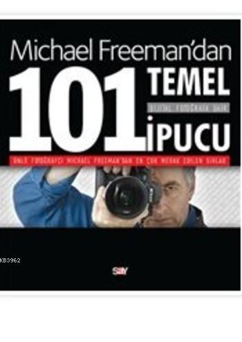 Michael Freman'dan Dijital Fotoğrafa Dair 101 Temel İpucu | Michael Fr