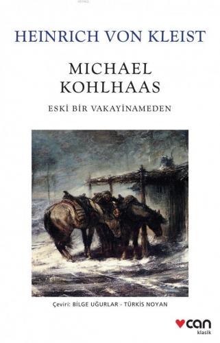 Michael Kohlhaas; Eski Bir Vakayinameden | Heinrich Von Kleist | Can Y