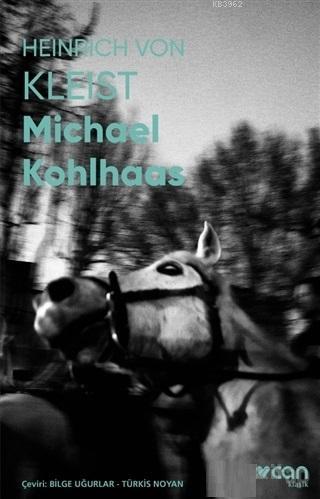 Michael Kohlhaas (Fotoğraflı Klasikler) | Heinrich Von Kleist | Can Ya