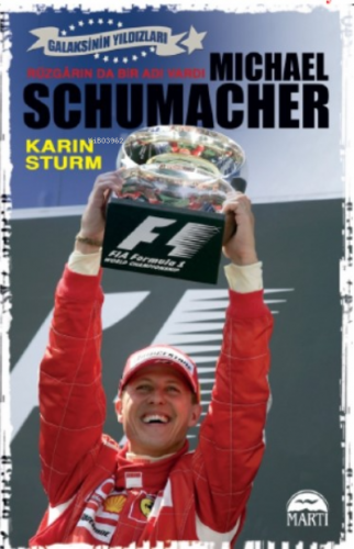 Michael Schumacher; Rüzgarında Bir Adı Vardı | Karin Sturm | Martı Yay