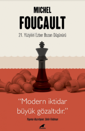 Michel Foucault - 21 Yüzyılın Ezber Bozan Düşünürü | Selin Feldman | K