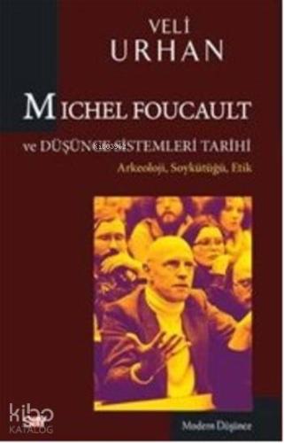 Michel Foucault ve Düşünce Sistemleri Tarihi Arkeoloji Soykütüğü Etik 