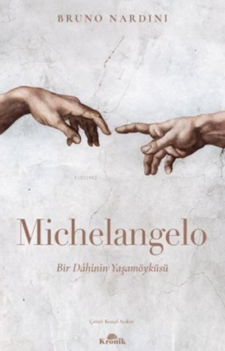 Michelangelo: Bir Dahinin Yaşamöyküsü | Bruno Nardini | Kronik Kitap