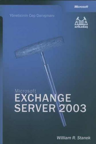 Microsoft Exchange Server 2003 | William Robert Stanek | Arkadaş Yayın