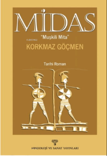 Midas;Müşkili Mita | Korkmaz Göçmen | Arkeoloji ve Sanat Yayınları