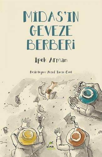 Midas'ın Geveze Berberi; (Anadolu Uygarlıkları – Frig) | İpek Arman | 