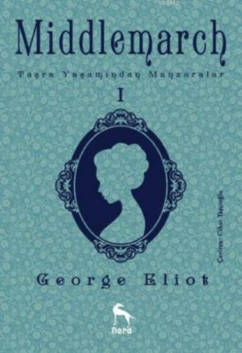 Middlemarch Taşra Yaşamından Manzaralar I | George Eliot | Nora Kitap