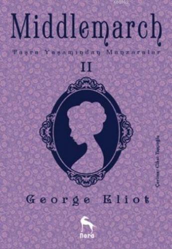 Middlemarch Taşra Yaşamından Manzaralar II | George Eliot | Nora Kitap