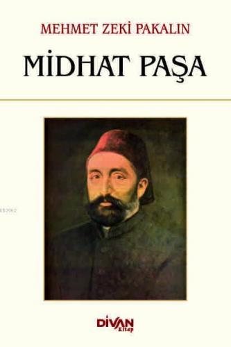 Midhat Paşa | Mehmet Zeki Pakalın | Divan Kitap