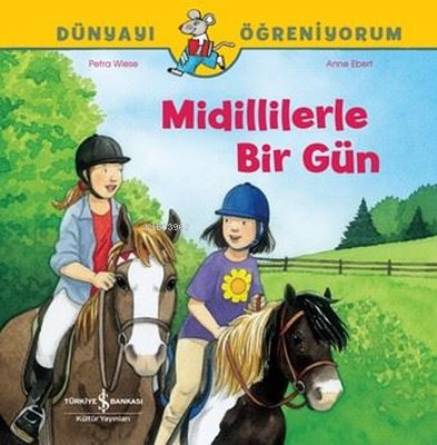 Midillilerle Bir Gün - Dünyayı Öğreniyorum | Petra Wiese | Türkiye İş 