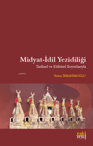 Midyat-İdil Yezidiliği | Yunus İbrahimoğlu | Eski Yeni Yayınları