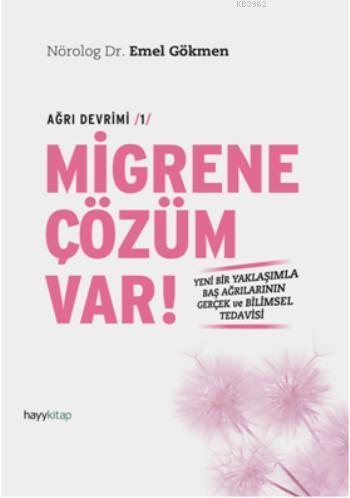 Migrene Çözüm Var! | Emel Gökmen | Hayy Kitap