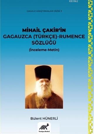 Mihail Çakir'in Gagauzca (Türkçe) - Rumence Sözlüğü | Bülent Hünerli |