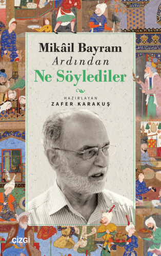 Mikail Bayram Ardından Ne Söylediler | Zafer Karakuş | Çizgi Kitabevi