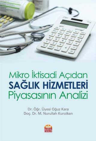 Mikro İktisadi Açıdan Sağlık Hizmetleri Piyasasının Analizi | Oğuz Kar