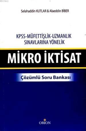 Mikro İktisat - Çözümlü Soru Bankası; KPSS-Müfettişlik-Uzmanlık Sınavl