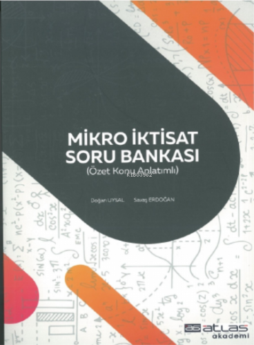 Mikro İktisat Soru Bankası;Özet Konu Anlatımlı | Doğan Uysal | Atlas A