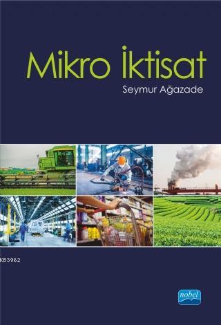 Mikro İktisat | Seymur Ağazade | Nobel Akademik Yayıncılık