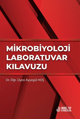 Mikrobiyoloji Laboratuar Kılavuzu | Ayşegül Hoş | Nobel Tıp Kitabevi