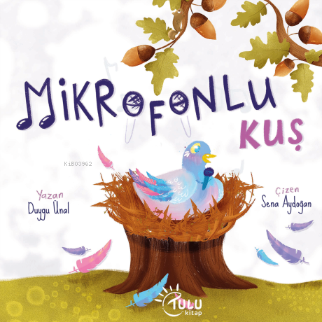 Mikrofonlu Kuş | Duygu Ünal | Tulu Kitap