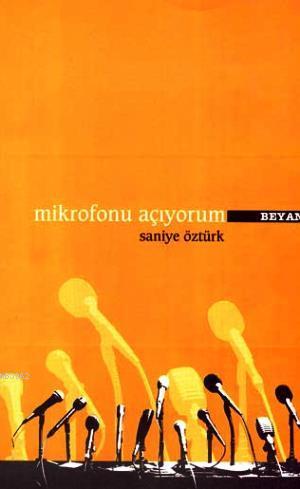 Mikrofonu Açıyorum | Saniye Öztürk | Beyan Yayınları