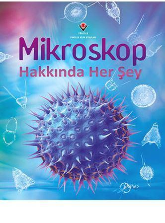 Mikroskop Hakkında Her Şey | Kirsteen Rogers | Tübitak