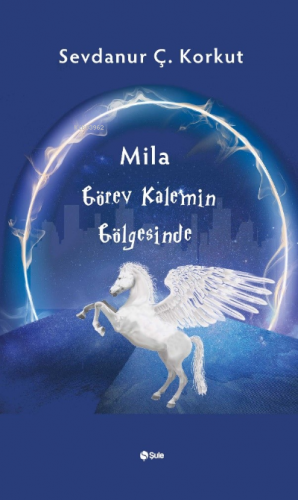 Mila Görev Kalemin Gölgesinde | Sevdanur Ç. Korkut | Şule Yayınları