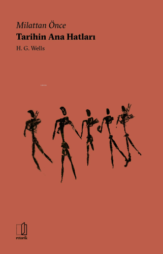 Milattan Önce Tarihin Ana Hatları | H. G. Wells | Retorik Yayınları