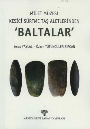 Milet Müzesi Kesici Sürtme Taş Aletlerinden 'Baltalar' | Serap Yaylalı