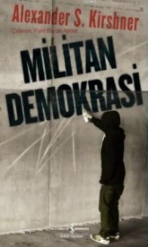 Militan Demokrasi | Alexander S. Kirshner | Türkiye İş Bankası Kültür 