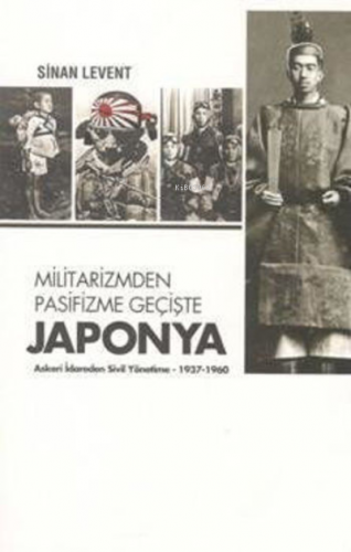 Militarizmden Pasifizme Geçişte Japonya Askeri İdareden Sivil Yönetime