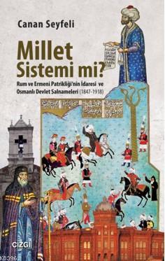 Millet Sistemi Mi ?; Rum ve Ermeni Patrikliği'nin İdaresi ve Osmanlı D