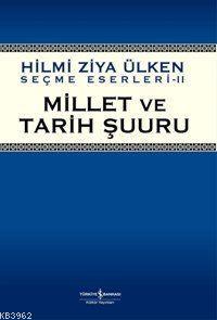 Millet ve Tarih Şuuru | Hilmi Ziya Ülken | Türkiye İş Bankası Kültür Y