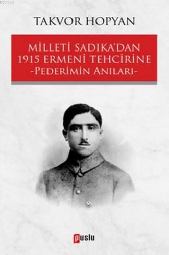 Milleti Sadıka'dan 1915 Ermeni Tehcirine | Takvor Hopyan | Puslu Yayın