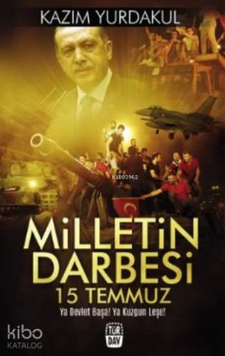 Milletin Darbesi 15 Temmuz; Ya Devlet Başa! Ya Kuzgun Leşe! | Kazım Yu