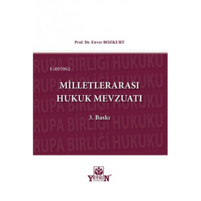 Milletlerarası Hukuk Mevzuatı | Enver Bozkurt | Yetkin Yayınları