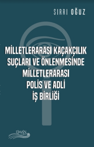 Milletlerarası Kaçakçılık Suçları ve Önlenmesinde Milletlerarası Polis