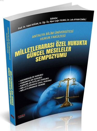 Milletlerarası Özel Hukukta Güncel Meseleler Sempozyumu | Vahit Doğan 