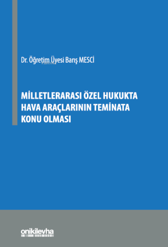 Milletlerarası Özel Hukukta Hava Araçlarının Teminata Konu Olması | Ba