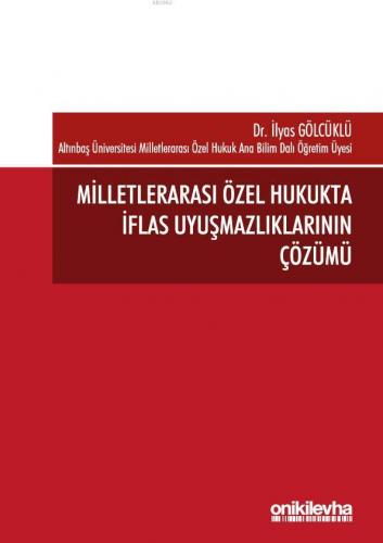 Milletlerarası Özel Hukukta İflas Uyuşmazlıklarının Çözümü | İlyas Göl