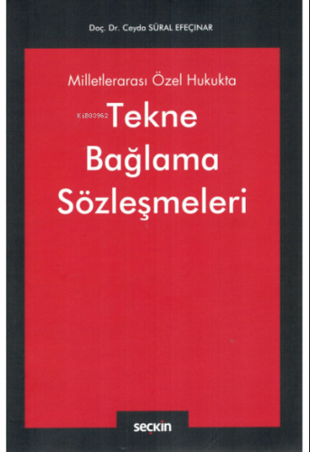 Milletlerarası Özel Hukukta Tekne Bağlama Sözleşmeleri | B. Ceyda Süra