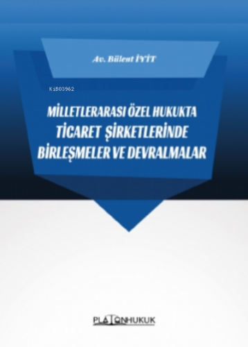 Milletlerarası Özel Hukukta Ticaret Şirketlerinde Birleşmeler ve Devra