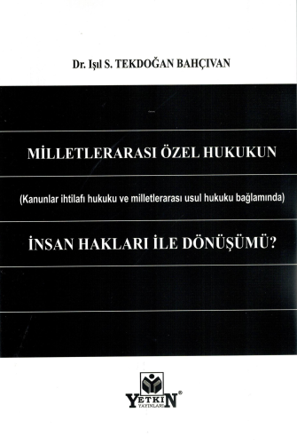 Milletlerarası Özel Hukukun İnsan Hakları ile Dönüşümü? | Işıl S. Tekd