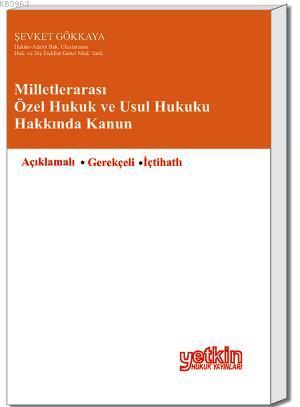 Milletlerarası Özel ve Usul Hukuku Hakkında Kanun | Şevket Gökkaya | Y