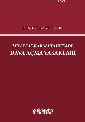 Milletlerarası Tahkimde Dava Açma Yasakları | İlyas Gölcüklü | On İki 