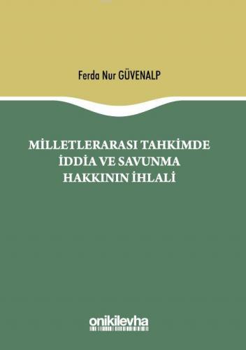 Milletlerarası Tahkimde İddia ve Savunma Hakkının İhlali | Ferda Nur G